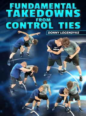 Fundamental Takedowns From Control Ties by Donny Logendyke